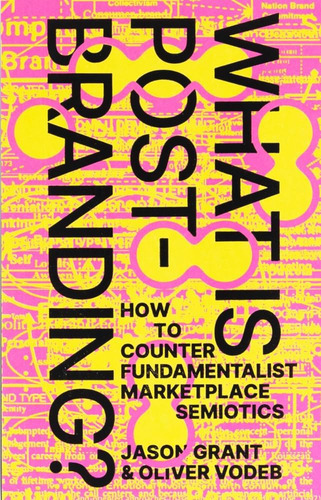 Libro: What Is Post-branding?: How To Counter Fundamentalist