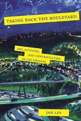 Taking Back The Boulevard : Art, Activism, And Gentrifica...