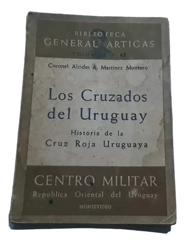 Los Cruzados Del Uruguay : Historia De La Cruz Roja Uruguaya