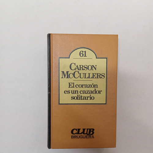 El Corazón Es Un Cazador Solitario - Carson Mccullers