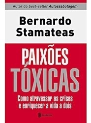 Livro Paixões Tóxicas - Bernardo Stamateas [2010]