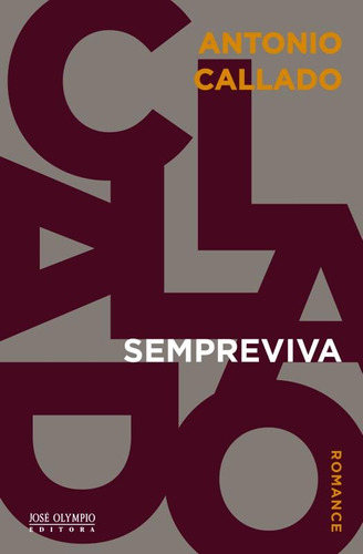 Sempreviva, de Callado, Antonio. Editora José Olympio Ltda., capa mole em português, 2014