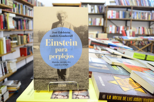 Einstein Para Perplejos. José Endelstein - Andrés Gomberoff.