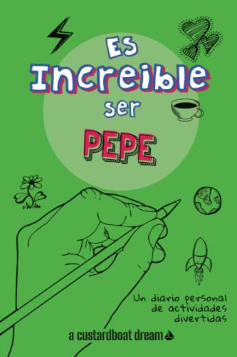 Es Increible Ser Pepe: Un Diario Personal De Actividades Div