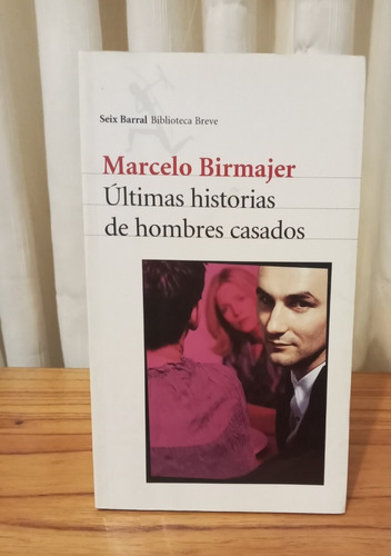 Últimas Historias De Hombres Casados - Marcelo Birmajer