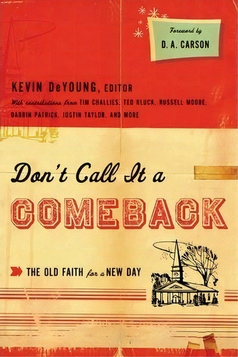 Don't Call It A Comeback : The Old Faith For A New Day, De D. A. Carson. Editorial Crossway Books, Tapa Blanda En Inglés