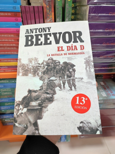 Libro El Día D - La Batalla De Normandía - Antony Beevor 