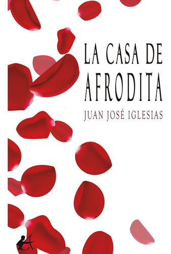 La Casa De Afrodita, De Juan José Iglesias Pérez. Editorial Adarve, Tapa Blanda En Español, 2022