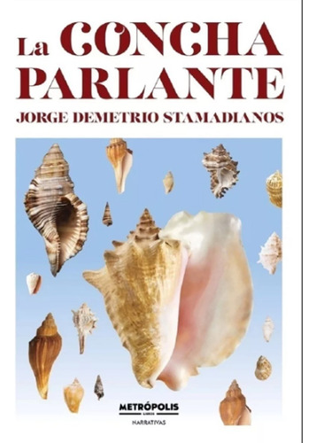 Libro La Concha Parlante - Jorge Stamadianos - Metrópolis