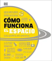 Comprar Como Funciona El Espacio: Guía Gráfica Del Universo, De Cómo Funciona., Vol. 1. Editorial Dk, Tapa Blanda, Edición 1 En Español