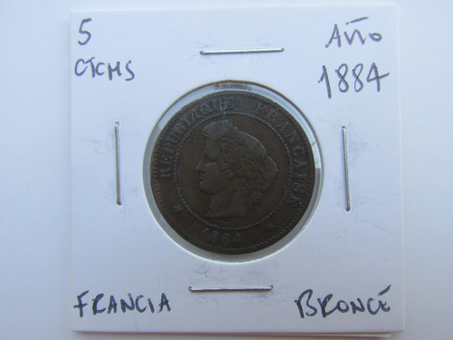 Antigua Moneda Francia 5 Ctsms Bronce Año 1884 Escasa