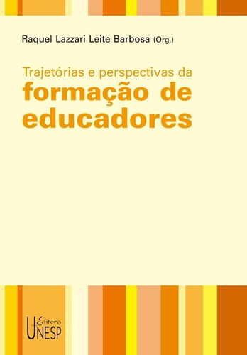 Trajetórias e perspectivas da formação de educadores, de  Barbosa, Raquel Lazzari Leite. Fundação Editora da Unesp, capa mole em português, 2005