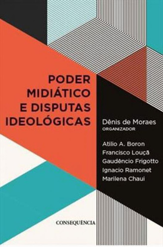 Poder Midiatico E Disputas Ideologicas Editora Consequencia Editora, Capa Mole Em Português