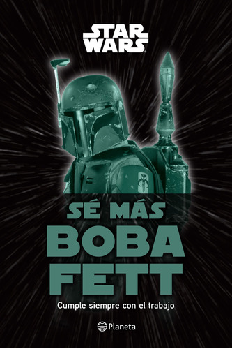 Sé más Boba Fett, de LUCASFILM LTD. Serie Lucas Film Editorial Planeta México, tapa dura en español, 2022