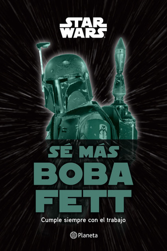 Sé más Boba Fett, de LUCASFILM LTD. Lucas Film Editorial Planeta México, tapa dura en español, 2022