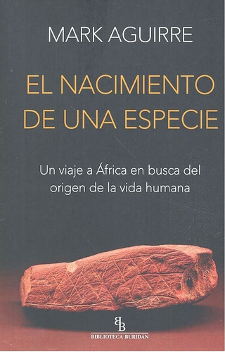 El nacimiento de una especie, de AGUIRRE, MARK. Editorial Biblioteca Buridán, tapa blanda en español
