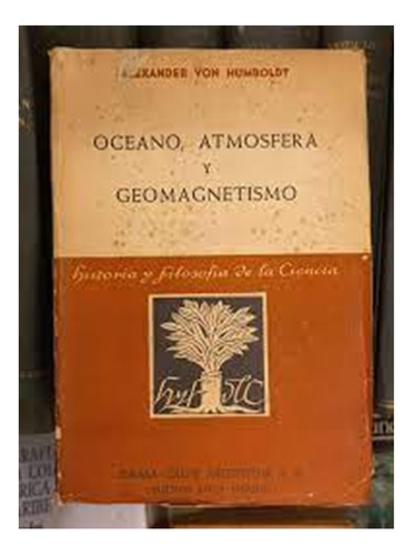 Oceano, Atmósfera Y Geomagnetismo. Alexander Von Humboldt