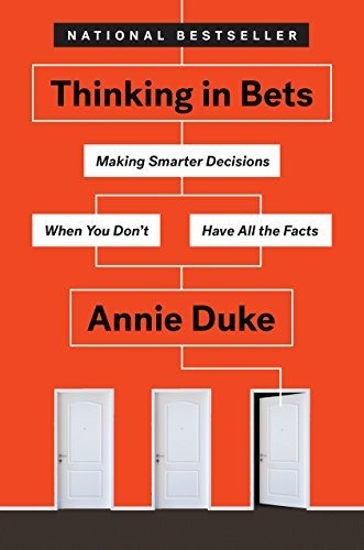 Book : Thinking In Bets Making Smarter Decisions When You _c