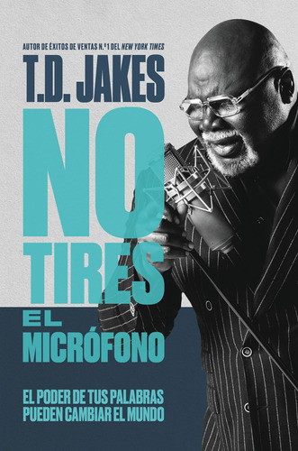 Libro: No Tires El Micrófono: El Poder De Tus Palabras Puede