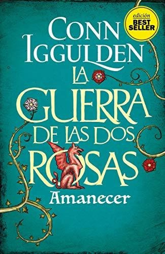 Guerra De Las Dos Rosas. Amanecer (edicion Bestseller)