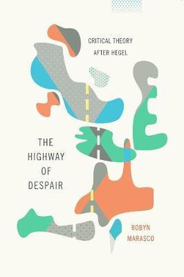 Libro The Highway Of Despair : Critical Theory After Hege...