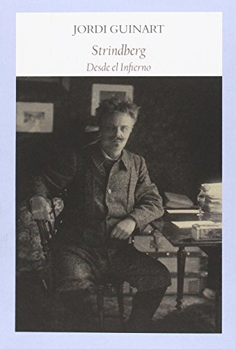 Strindberg Desde El Infierno -ensayos-