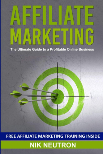 Libro: Affiliate Marketing: The Ultimate Guide To A Online