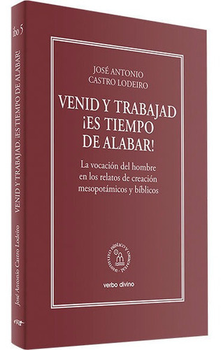 VENID Y TRABAJAD ÃÂ¡ES TIEMPO DE ALABAR!, de CASTRO LODEIRO, JOSE ANTONIO. Editorial Verbo Divino, tapa blanda en español