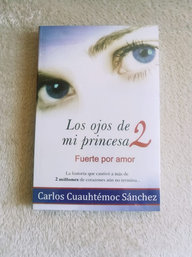 Los Ojos De Mi Princesa 2 - Carlos Cuauhtémoc Sánchez -