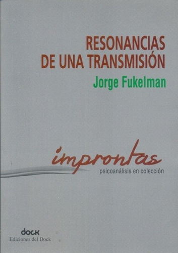 Resonancias De Una Transmision - Fukelman, Jorge