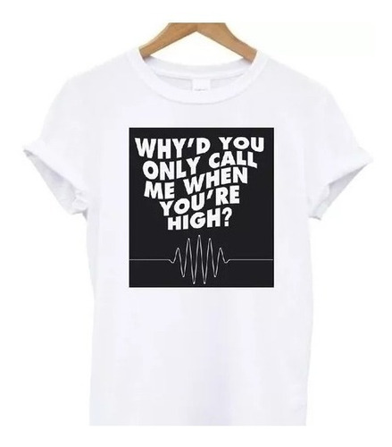 Remera Why'd You Only Call Me When You're High Artic Monkeys