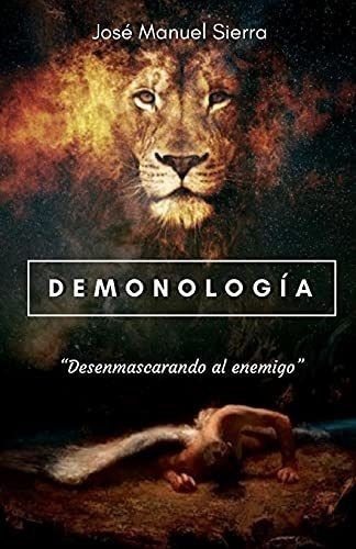 Demonologia Desenmascarando Al Enemigo - Sierra..., de Sierra Páez, José Man. Editorial Independently Published en español