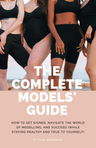 Libro: The Complete Models Guide: How To Get Signed, Naviga