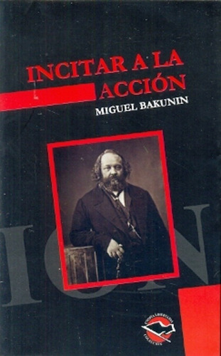 Incitar A La Accion - Bakunin, Mijail Alexandrovich