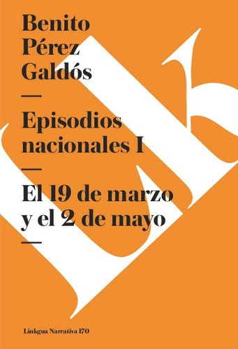 Episodios Naciónales I. 19 De Marzo Y 2 De Mayo - Galdos