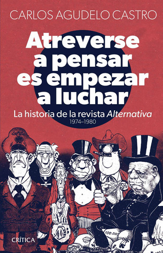 Atreverse A Pensar Es Empezar A Luchar, De Carlos Gerardo Agudelo Ca. Editorial Crítica En Español