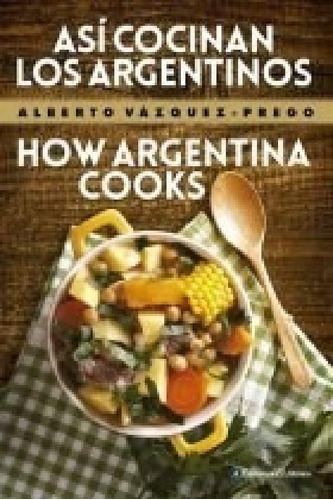 Libro - Asi Cocinan Los Argentinos / How Argentina Cooks [e
