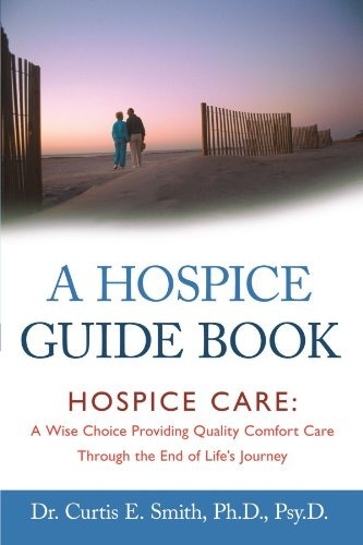 A Hospice Guide Book Hospice Care A Wise Choice Providing Qu