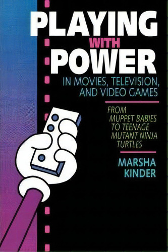 Playing With Power In Movies, Television, And Video Games, De Marsha Kinder. Editorial University California Press, Tapa Blanda En Inglés