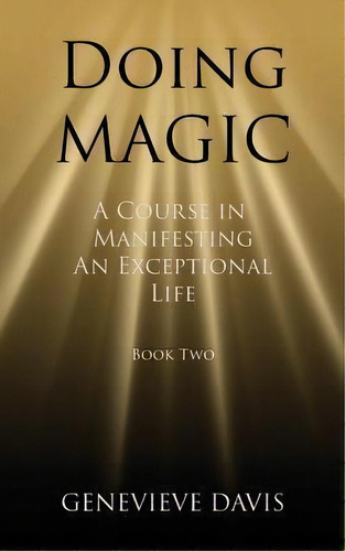 Doing Magic, De Genevieve Davis. Editorial Createspace Independent Publishing Platform, Tapa Blanda En Inglés
