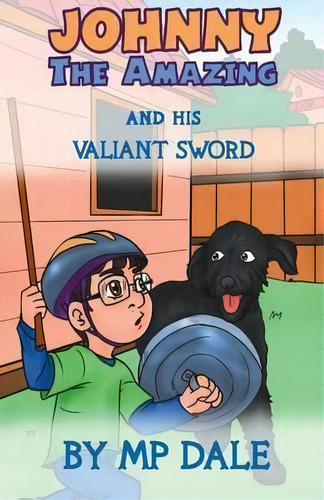 Johnny The Amazing And His Valiant Sword, De M P Dale. Editorial Dayglo Books, Tapa Blanda En Inglés