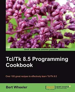 Tcl/tk 8.5 Programming Cookbook : Bert Wheeler