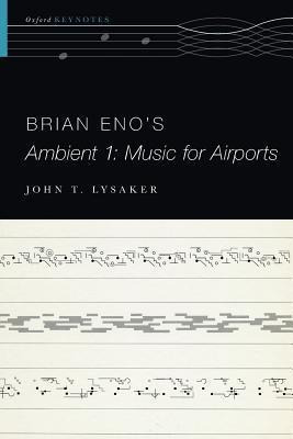 Brian Eno's Ambient 1: Music For Airports - John T. Lysaker