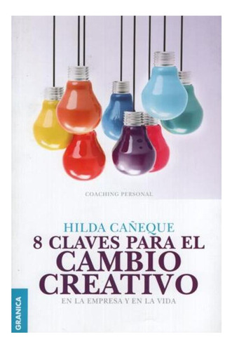 8 Claves Para El Cambio Creativo Carlos Cañeque