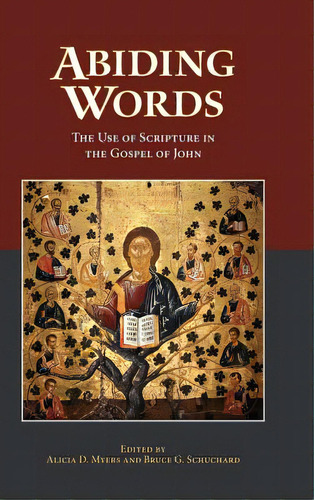 Abiding Words: The Use Of Scripture In The Gospel Of John, De Myers, Alicia D.. Editorial Soc Of Biblical Literature, Tapa Dura En Inglés