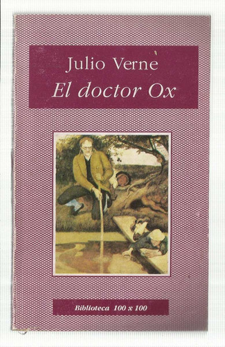 Verne Julio: El Doctor Ox.   Bs.as.,   Nuevo Siglo, 1995.