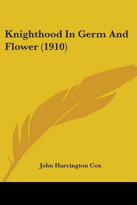 Libro Knighthood In Germ And Flower (1910) - Cox, John Ha...