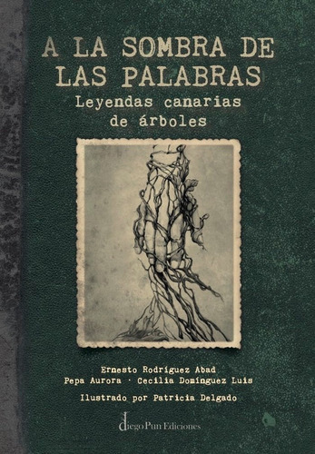 A La Sombra De Las Palabras (leyendas Canarias De Arboles), De Aurora, Pepa. Editorial Diego Pun Ediciones En Español