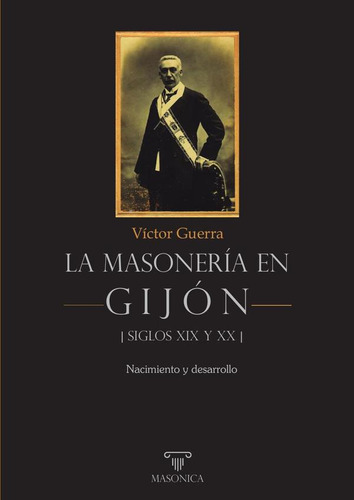 La Masonería En Gijón - Siglos Xix Y Xx, De Víctor Guerra