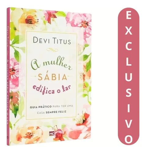 A Mulher Sábia Edifica O Lar | Titus Devi: Guia Com Princípios Bíblicos ...